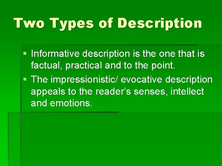Two Types of Description § Informative description is the one that is factual, practical Two Types of Description § Informative description is the one that is factual, practical