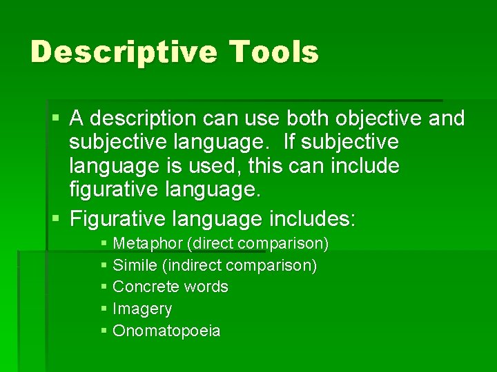 Descriptive Tools § A description can use both objective and subjective language. If subjective Descriptive Tools § A description can use both objective and subjective language. If subjective