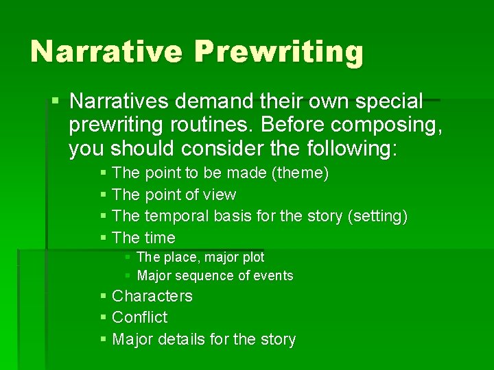 Narrative Prewriting § Narratives demand their own special prewriting routines. Before composing, you should Narrative Prewriting § Narratives demand their own special prewriting routines. Before composing, you should