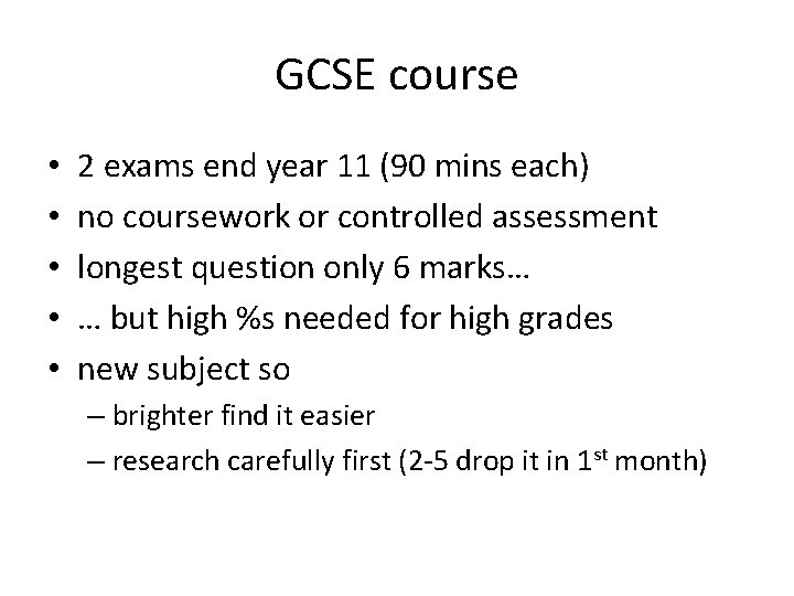 GCSE course • • • 2 exams end year 11 (90 mins each) no