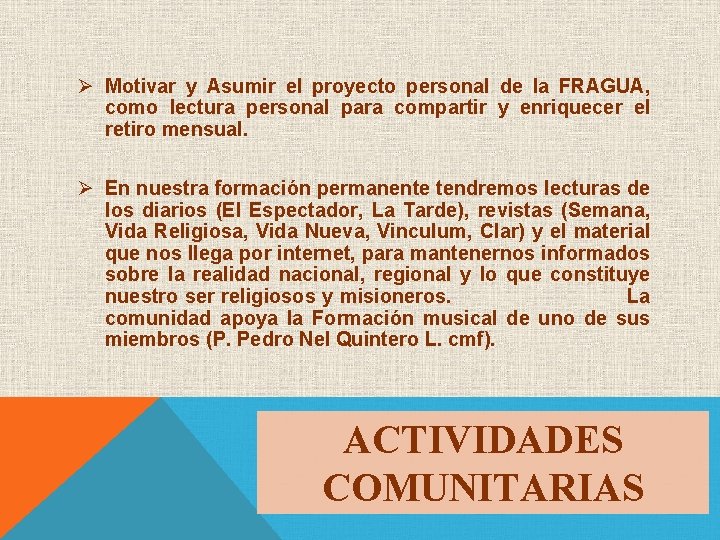 Ø Motivar y Asumir el proyecto personal de la FRAGUA, como lectura personal para