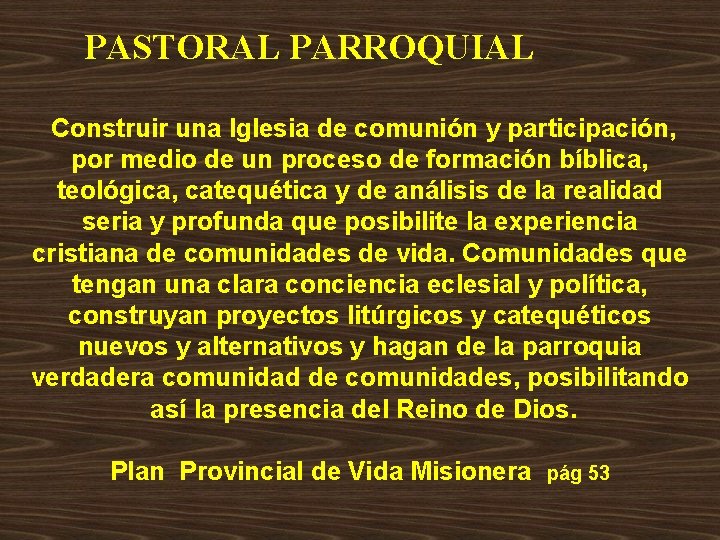 PASTORAL PARROQUIAL Construir una Iglesia de comunión y participación, por medio de un proceso