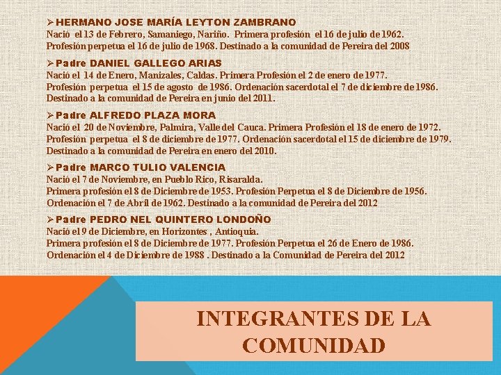 Ø HERMANO JOSE MARÍA LEYTON ZAMBRANO Nació el 13 de Febrero, Samaniego, Nariño. Primera