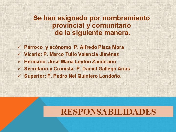 Se han asignado por nombramiento provincial y comunitario de la siguiente manera. ü ü