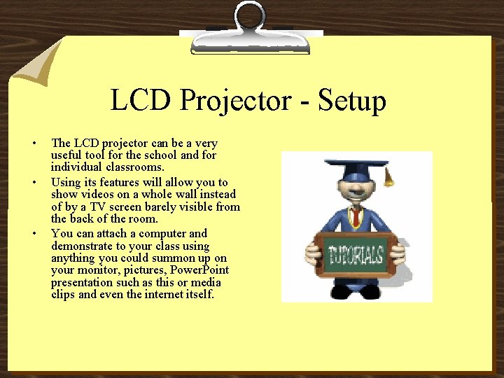 LCD Projector - Setup • • • The LCD projector can be a very