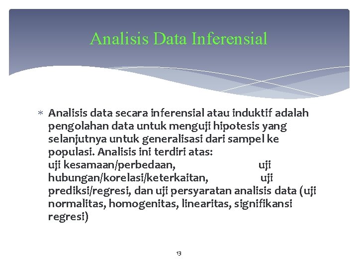 Analisis Data Inferensial Analisis data secara inferensial atau induktif adalah pengolahan data untuk menguji
