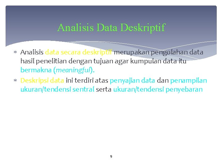 Analisis Data Deskriptif Analisis data secara deskriptif merupakan pengolahan data hasil penelitian dengan tujuan