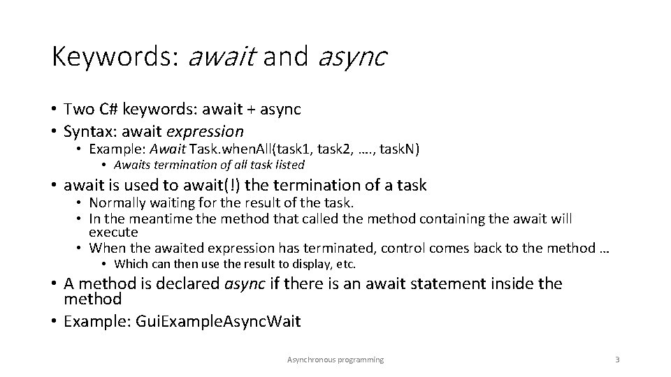 Keywords: await and async • Two C# keywords: await + async • Syntax: await