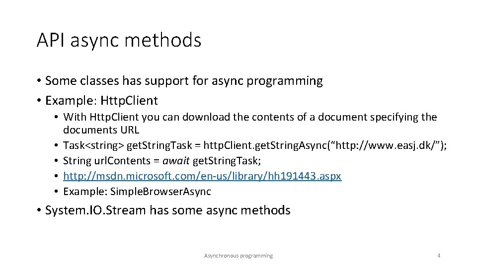 API async methods • Some classes has support for async programming • Example: Http.