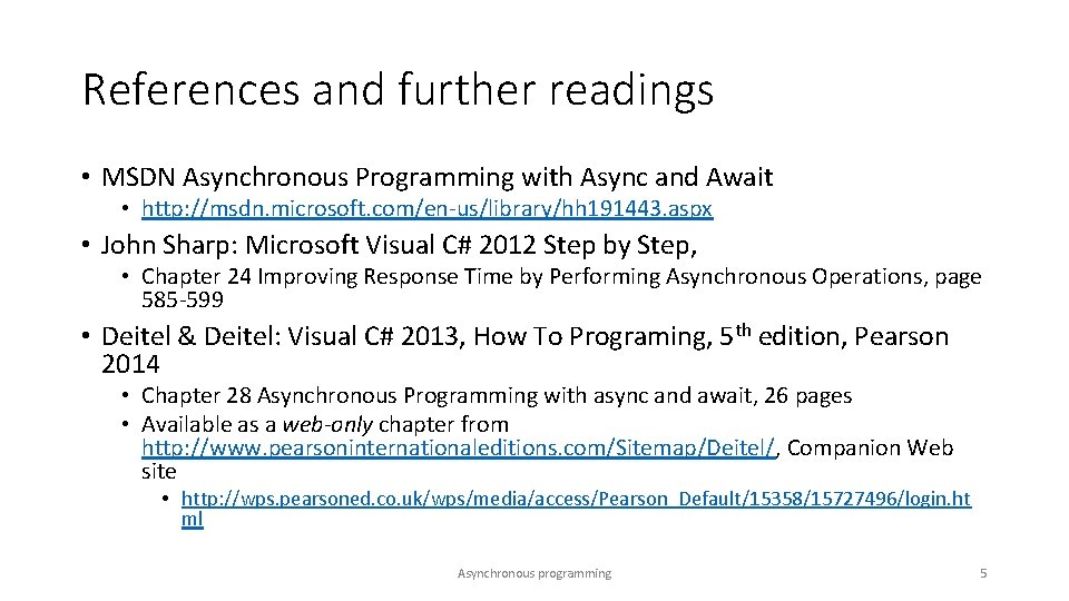 References and further readings • MSDN Asynchronous Programming with Async and Await • http: