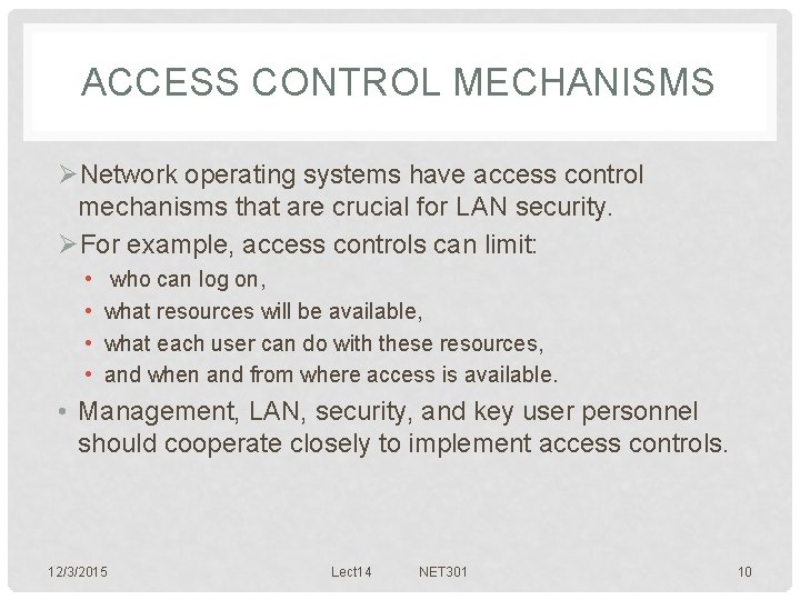 ACCESS CONTROL MECHANISMS ØNetwork operating systems have access control mechanisms that are crucial for