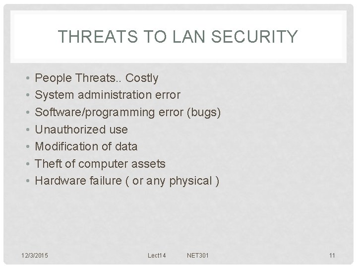 THREATS TO LAN SECURITY • • People Threats. . Costly System administration error Software/programming