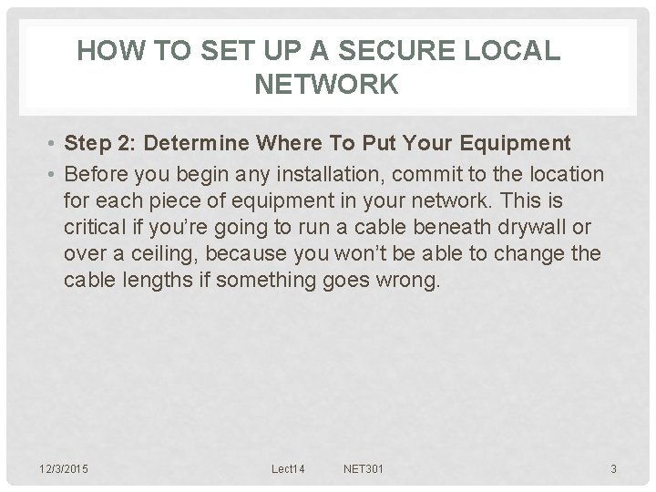 HOW TO SET UP A SECURE LOCAL NETWORK • Step 2: Determine Where To