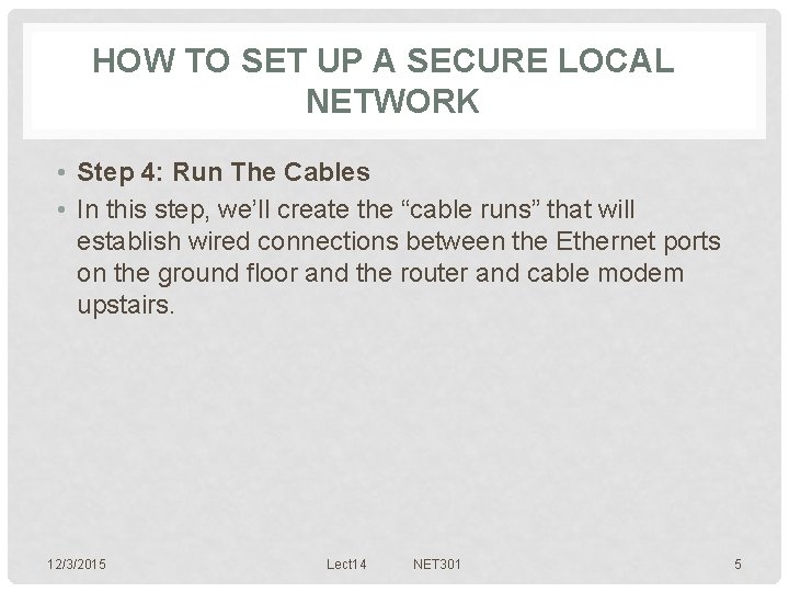 HOW TO SET UP A SECURE LOCAL NETWORK • Step 4: Run The Cables