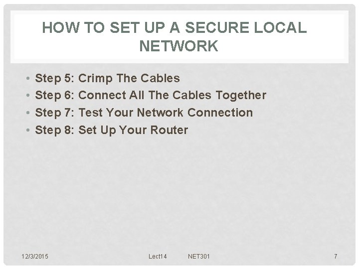 HOW TO SET UP A SECURE LOCAL NETWORK • • Step 5: Crimp The