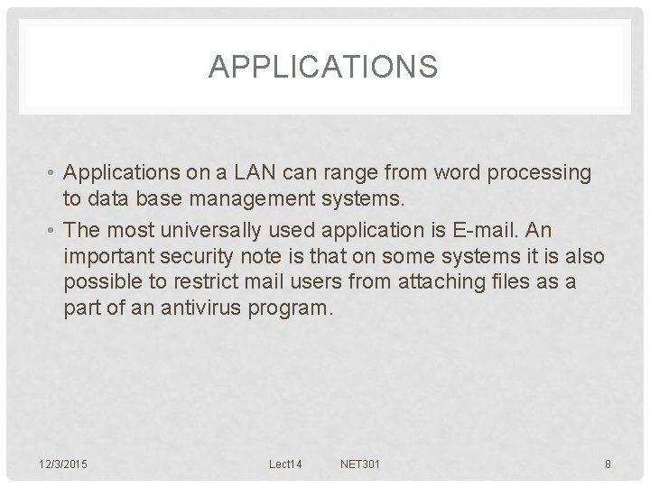 APPLICATIONS • Applications on a LAN can range from word processing to data base