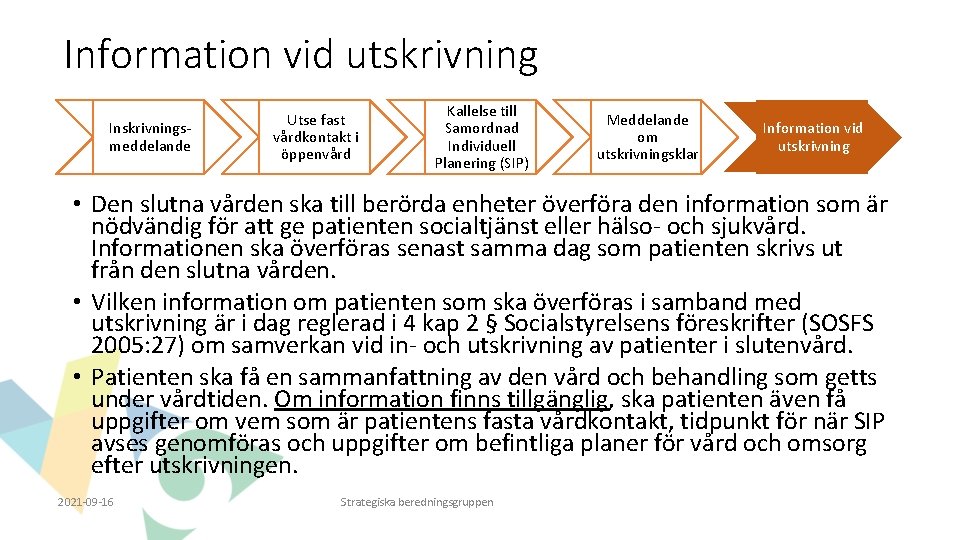 Information vid utskrivning Inskrivningsmeddelande Utse fast vårdkontakt i öppenvård Kallelse till Samordnad Individuell Planering