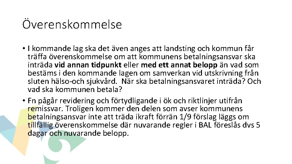 Överenskommelse • I kommande lag ska det även anges att landsting och kommun får