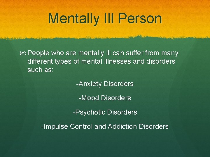 Mentally Ill Person People who are mentally ill can suffer from many different types
