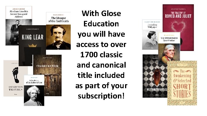 With Glose Education you will have access to over 1700 classic and canonical title