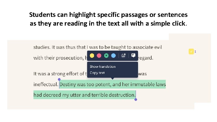 Students can highlight specific passages or sentences as they are reading in the text