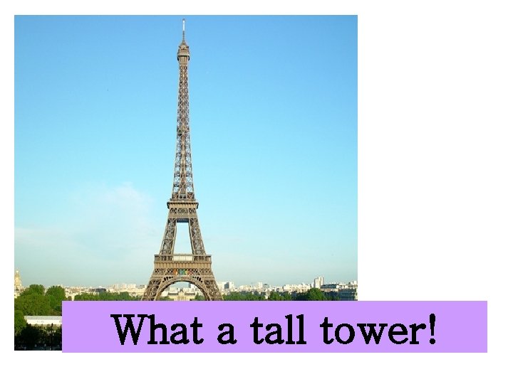What a tall tower! 