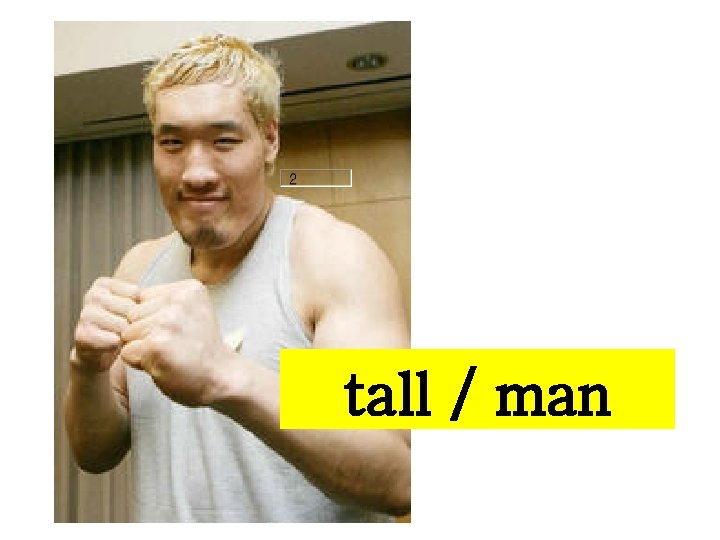 tall / man 