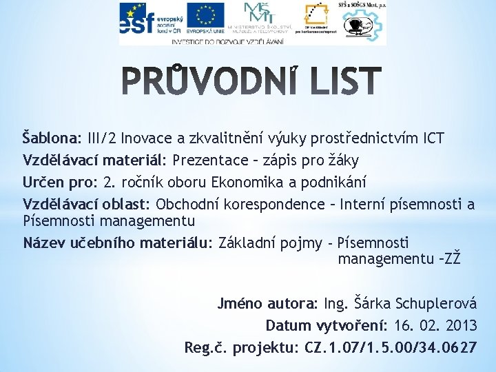 Šablona: III/2 Inovace a zkvalitnění výuky prostřednictvím ICT Vzdělávací materiál: Prezentace – zápis pro