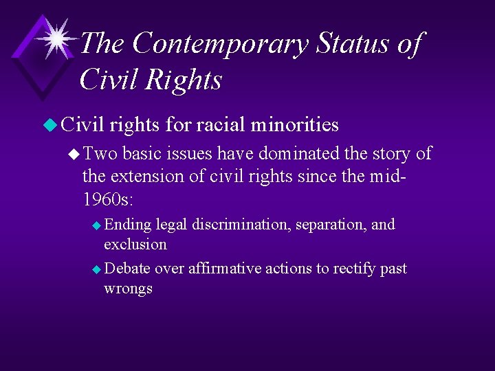 The Contemporary Status of Civil Rights u Civil rights for racial minorities u Two