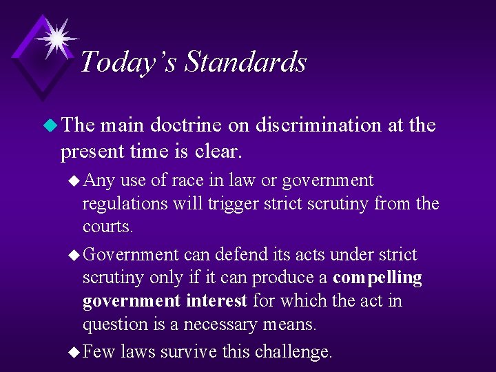 Today’s Standards u The main doctrine on discrimination at the present time is clear.