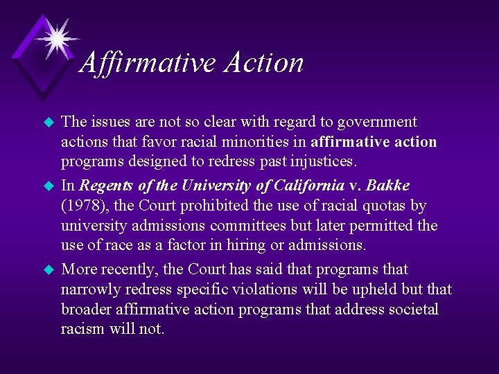 Affirmative Action u u u The issues are not so clear with regard to