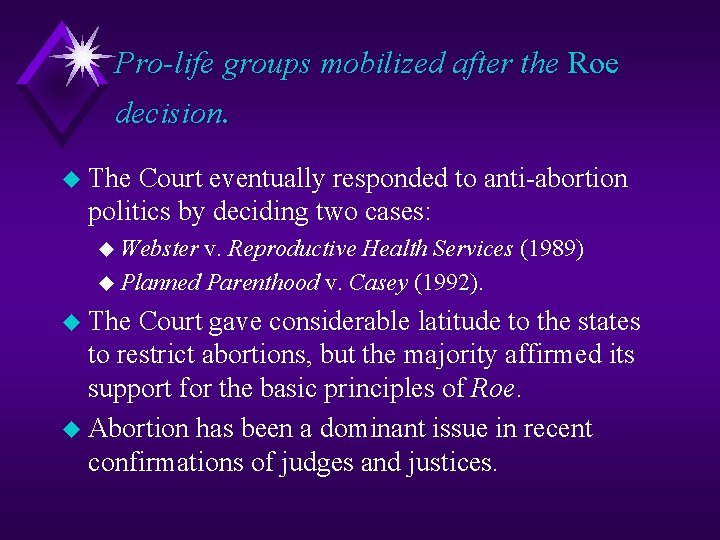 Pro-life groups mobilized after the Roe decision. u The Court eventually responded to anti-abortion