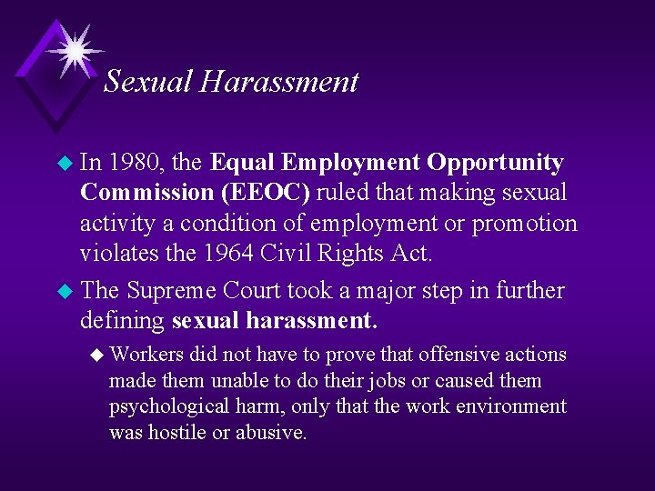 Sexual Harassment u In 1980, the Equal Employment Opportunity Commission (EEOC) ruled that making
