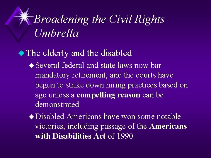 Broadening the Civil Rights Umbrella u The elderly and the disabled u Several federal