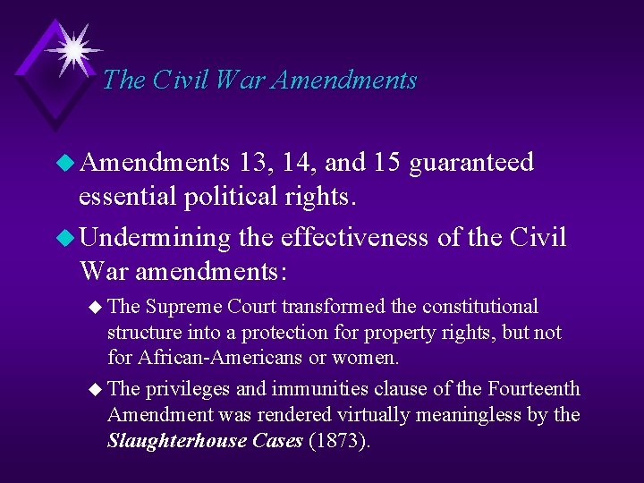 The Civil War Amendments u Amendments 13, 14, and 15 guaranteed essential political rights.