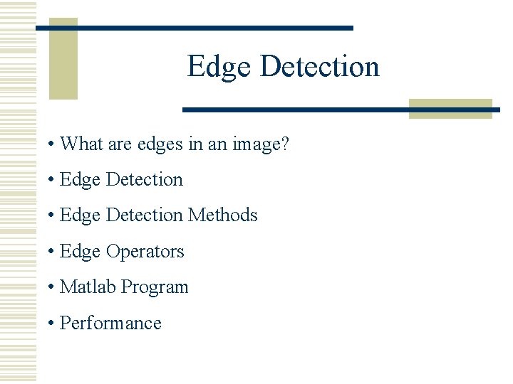 Edge Detection • What are edges in an image? • Edge Detection Methods •