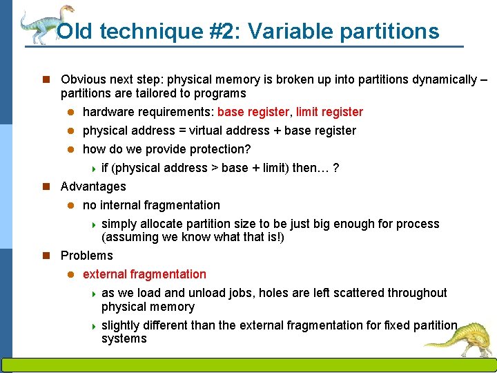 Old technique #2: Variable partitions n Obvious next step: physical memory is broken up