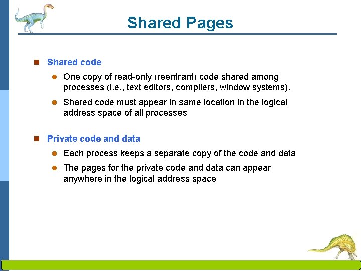 Shared Pages n Shared code l One copy of read-only (reentrant) code shared among