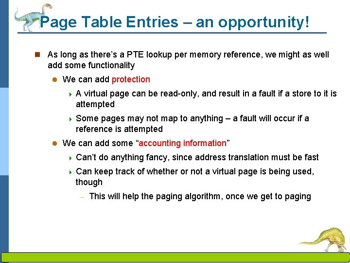 Page Table Entries – an opportunity! n As long as there’s a PTE lookup