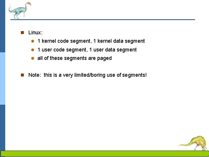 n Linux: l 1 kernel code segment, 1 kernel data segment l 1 user