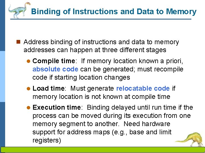 Binding of Instructions and Data to Memory n Address binding of instructions and data