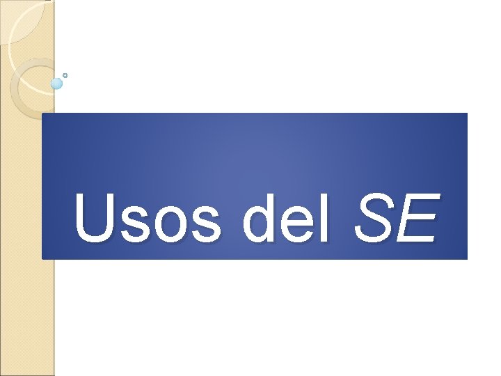 Usos del SE Usos del SE