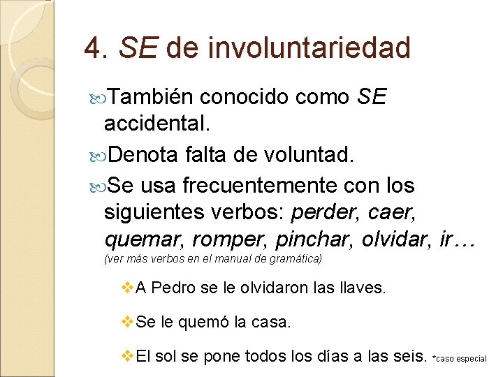 4. SE de involuntariedad También conocido como SE accidental. Denota falta de voluntad. Se 4. SE de involuntariedad También conocido como SE accidental. Denota falta de voluntad. Se