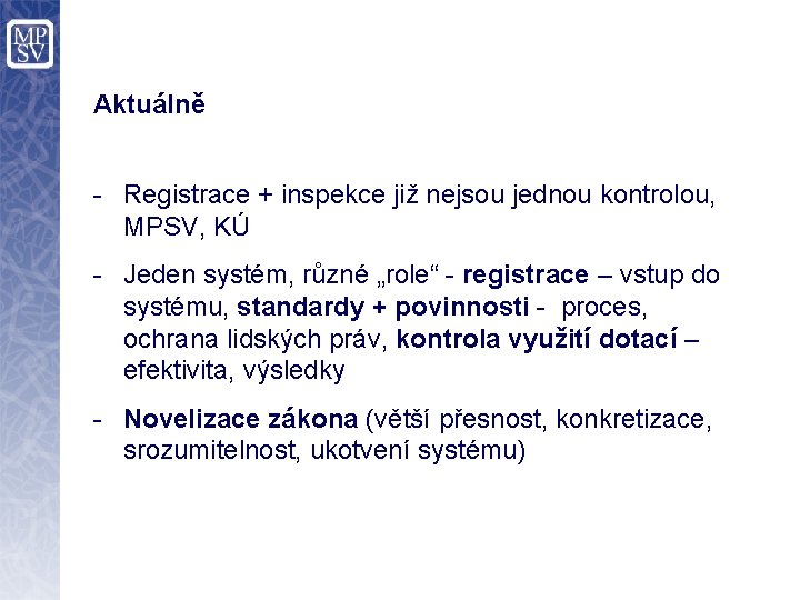 Aktuálně - Registrace + inspekce již nejsou jednou kontrolou, MPSV, KÚ - Jeden systém,