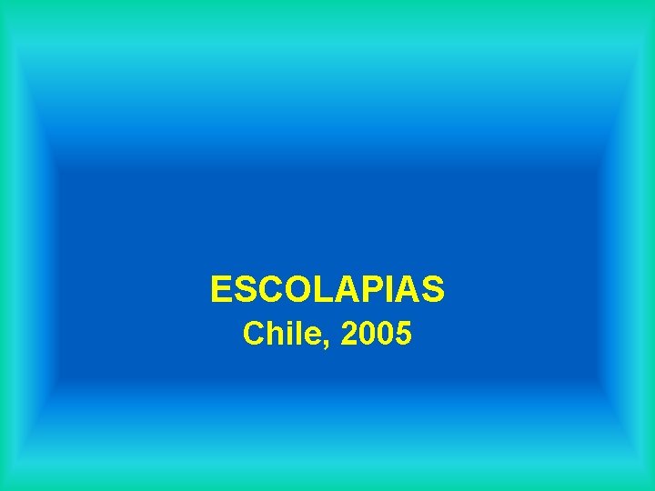 ESCOLAPIAS Chile, 2005 