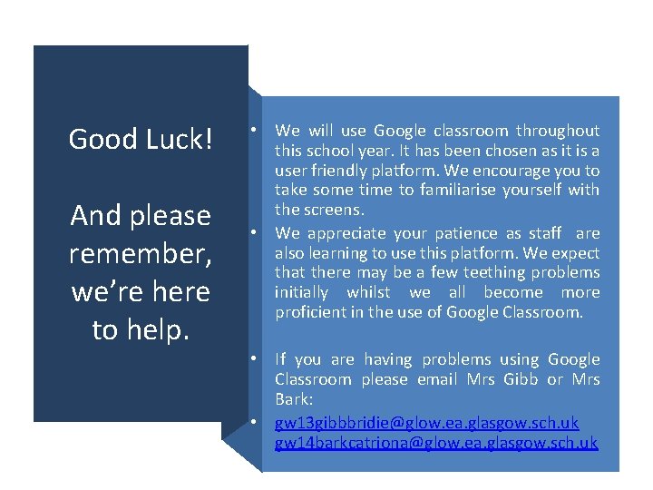 Good Luck! And please remember, we’re here to help. • We will use Google