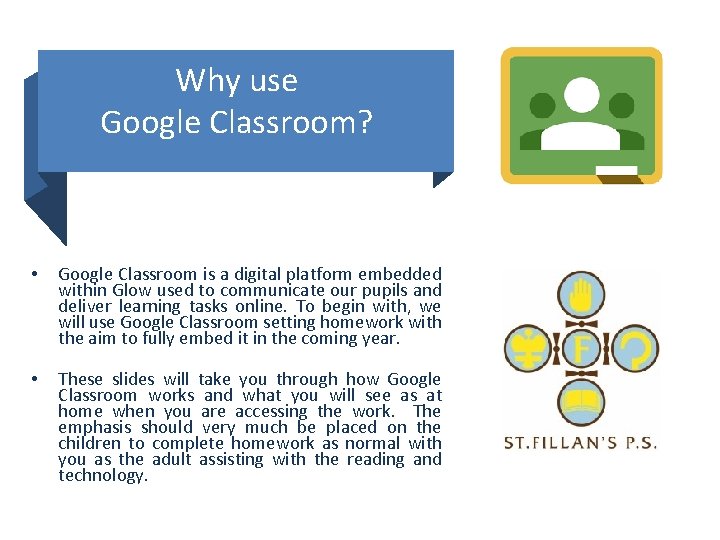 Why use Google Classroom? • Google Classroom is a digital platform embedded within Glow