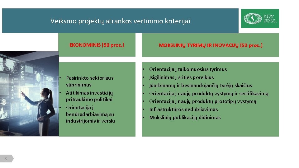 KĄ SPRENDŽIAME? Veiksmo projektų atrankos vertinimo kriterijai PROBLEMA IR JOS PRIEŽASTYS EKONOMINIS (50 proc.