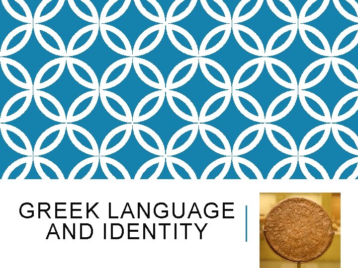 GREEK LANGUAGE AND IDENTITY 