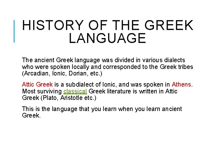 HISTORY OF THE GREEK LANGUAGE The ancient Greek language was divided in various dialects